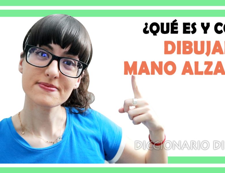 QUÉ ES Y CÓMO DIBUJAR A MANO ALZADA 🖐